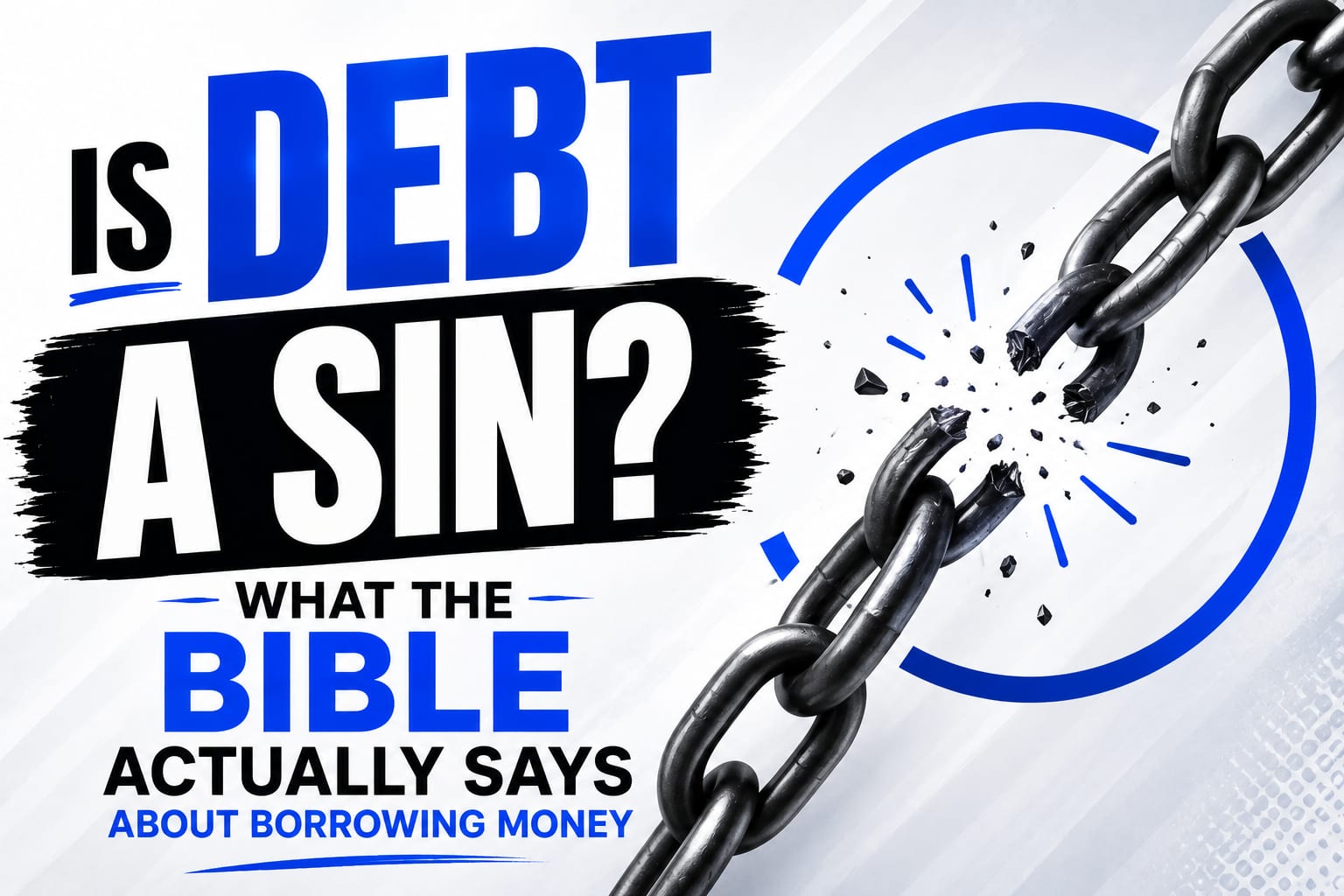 A heavy steel chain snapping apart: is debt a sin? What the Bible actually says about borrowing money